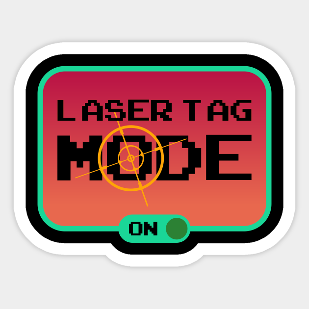 Gift for Laser Tag PLayers Funny Mode on Laser Tag Birthday Party Laser Tag Sticker TeePublic